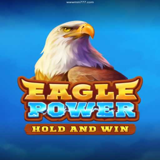 Explore the Thrills of EaglePower at MM777 Cassino