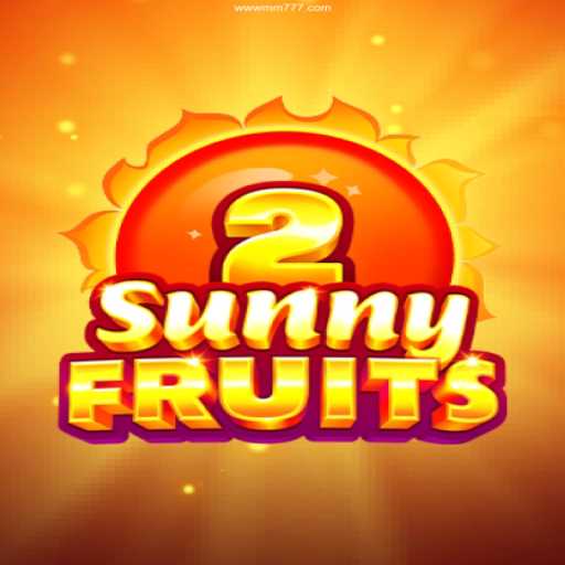 Exploring the Vibrant World of SunnyFruits2 at MM777 Cassino
